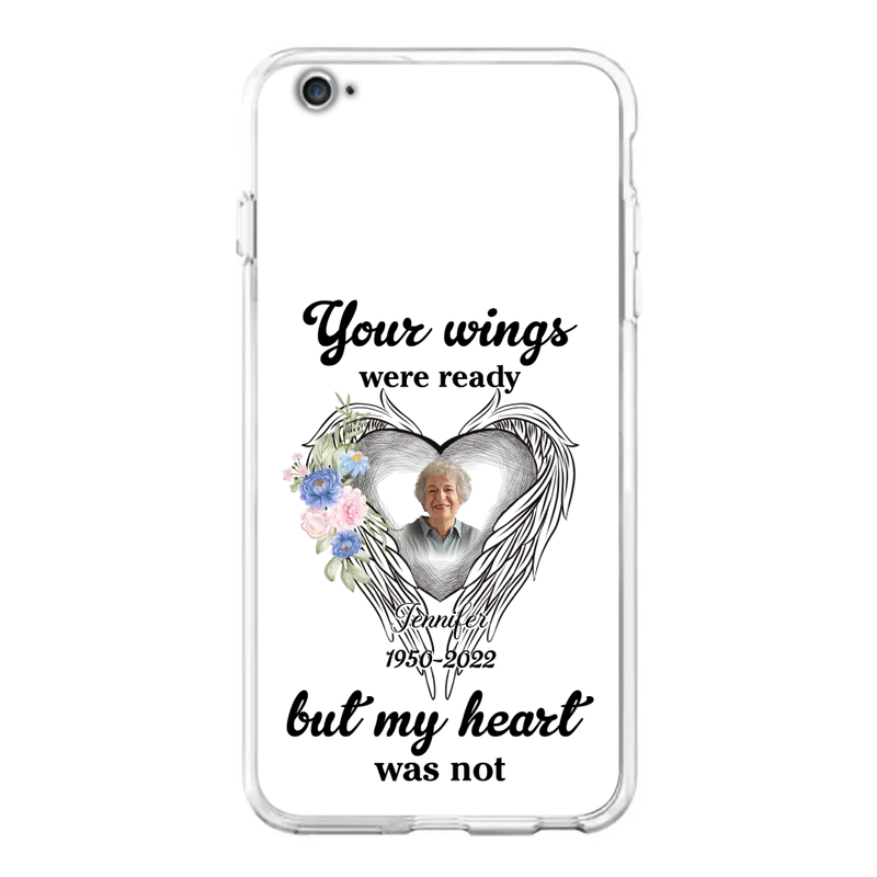 Personalized Memorial Photo Phone Case - Memorial Gift Idea - Your Wings Were Ready But My Heart Was Not