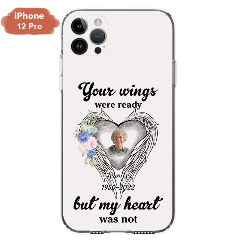 Personalized Memorial Photo Phone Case - Memorial Gift Idea - Your Wings Were Ready But My Heart Was Not