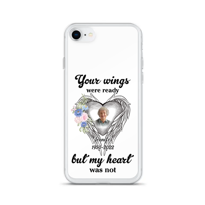 Custom Personalized Memorial Photo Phone Case - Memorial Gift Idea - Your Wings Were Ready But My Heart Was Not