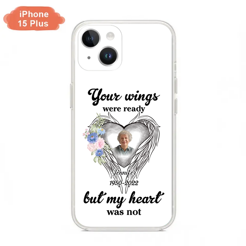 Personalized Memorial Photo Phone Case - Memorial Gift Idea - Your Wings Were Ready But My Heart Was Not
