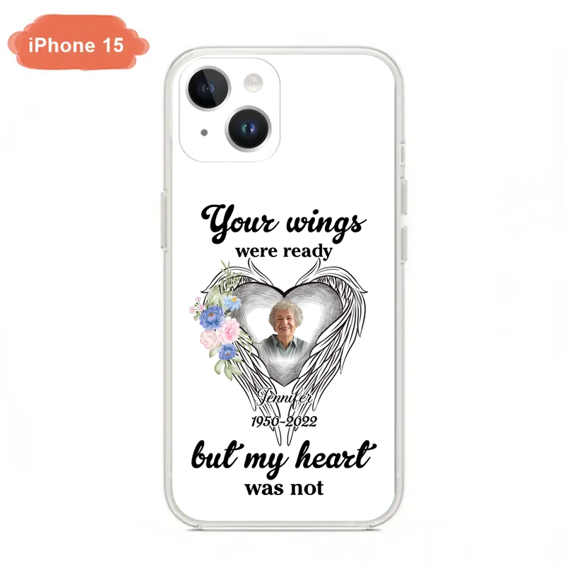 Personalized Memorial Photo Phone Case - Memorial Gift Idea - Your Wings Were Ready But My Heart Was Not