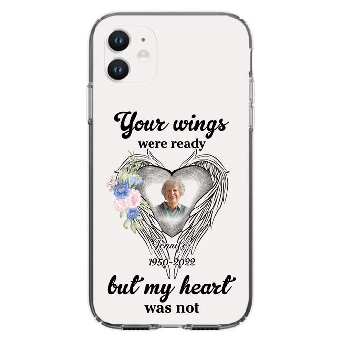 Custom Personalized Memorial Photo Phone Case - Memorial Gift Idea - Your Wings Were Ready But My Heart Was Not