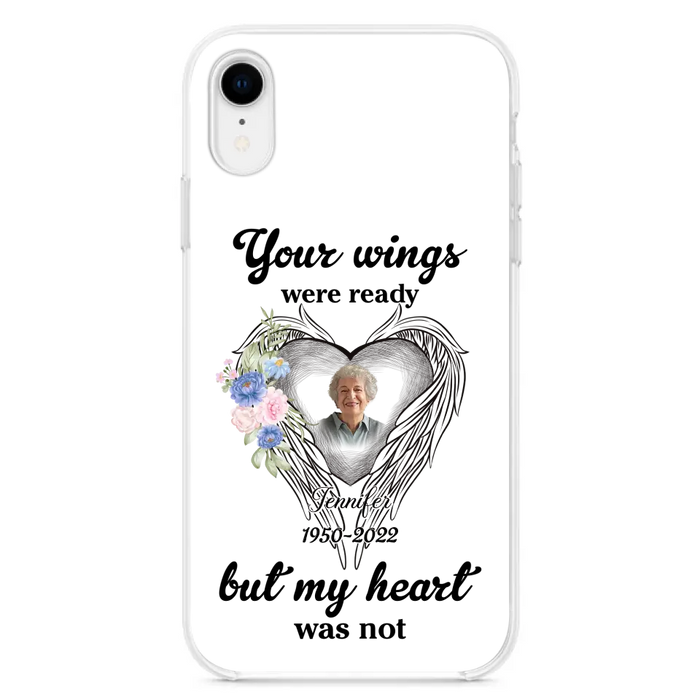 Custom Personalized Memorial Photo Phone Case - Memorial Gift Idea - Your Wings Were Ready But My Heart Was Not