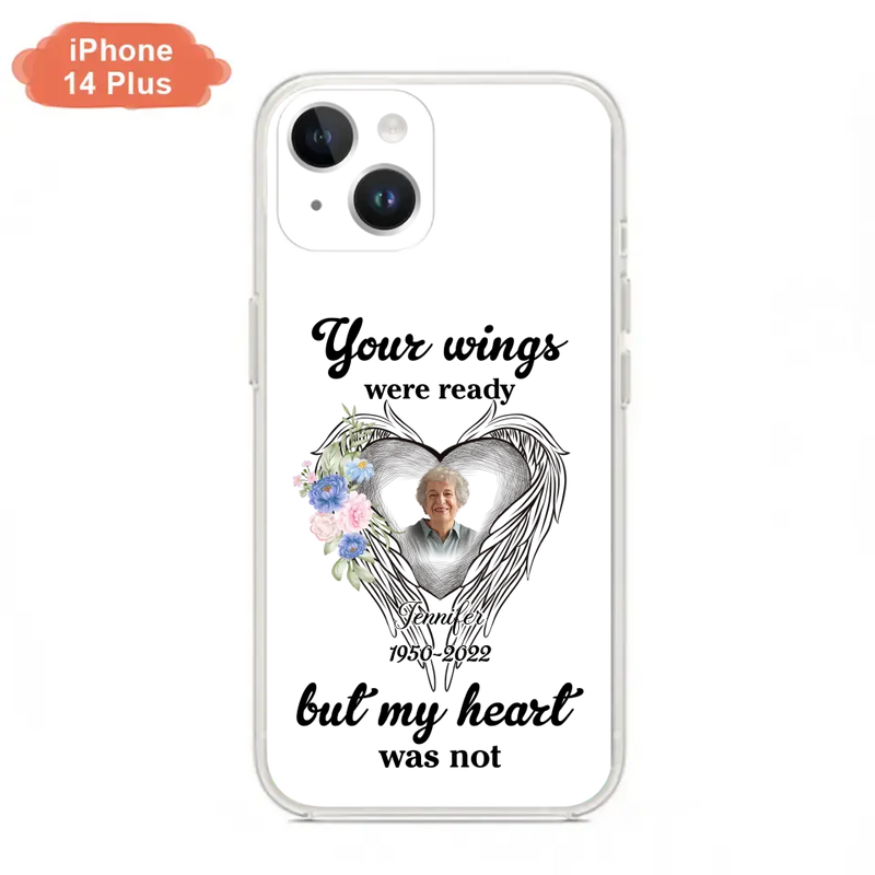 Personalized Memorial Photo Phone Case - Memorial Gift Idea - Your Wings Were Ready But My Heart Was Not