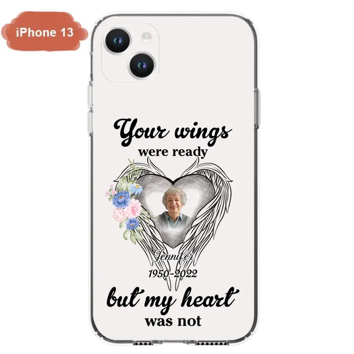 Custom Personalized Memorial Photo Phone Case - Memorial Gift Idea - Your Wings Were Ready But My Heart Was Not