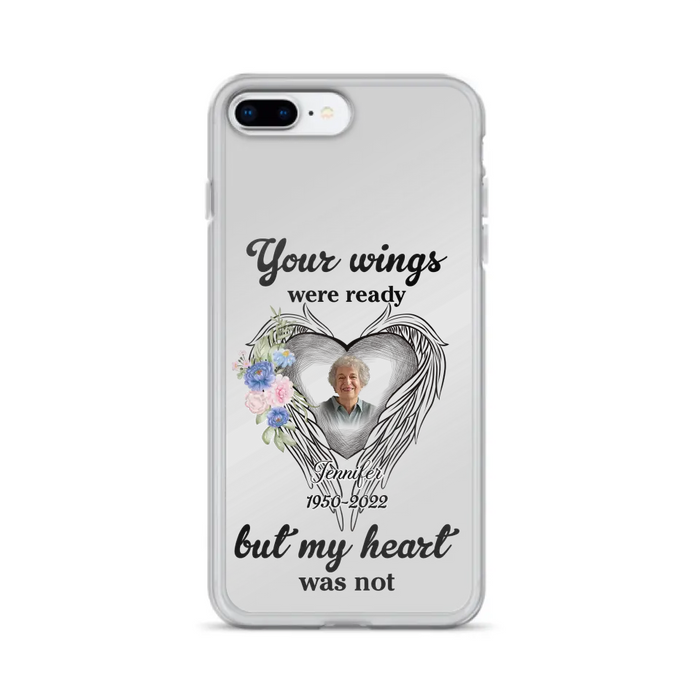 Custom Personalized Memorial Photo Phone Case - Memorial Gift Idea - Your Wings Were Ready But My Heart Was Not