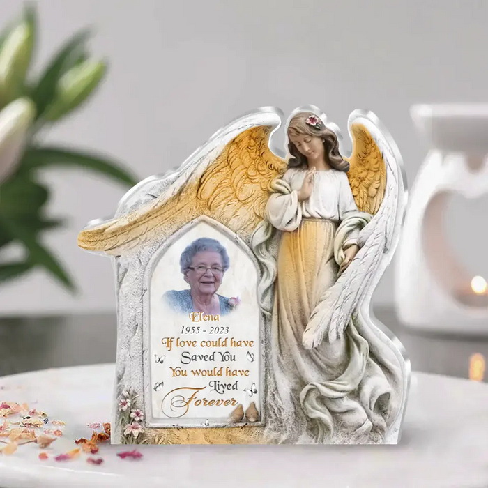 If Love Could Have Saved You You Would Have Lived Forever - Custom Personalized Angel Wings Acrylic Plaque - Upload Photo - Memorial Gift Idea For Christmas/ Family Member
