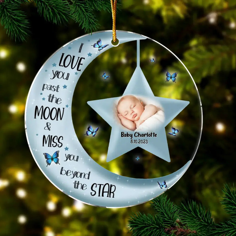 Personalized Memorial Circle Acrylic Ornament - Upload Photo - Memorial Gift For Christmas/Family Member/Baby Loss - I Love You Past The Moon And Miss You Beyond The Stars