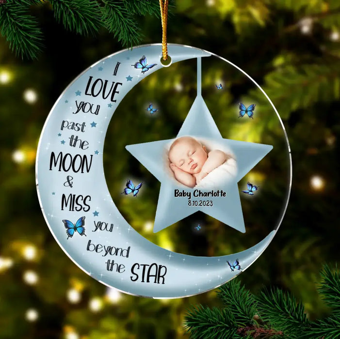 Custom Personalized Memorial Circle Acrylic Ornament - Upload Photo - Memorial Gift For Christmas/ Family Member/ Baby Loss - I Love You Past The Moon And Miss You Beyond The Stars