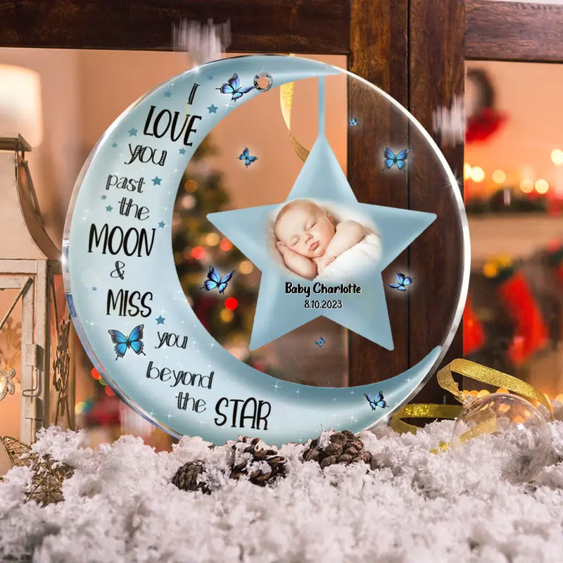 Personalized Memorial Circle Acrylic Ornament - Upload Photo - Memorial Gift For Christmas/Family Member/Baby Loss - I Love You Past The Moon And Miss You Beyond The Stars
