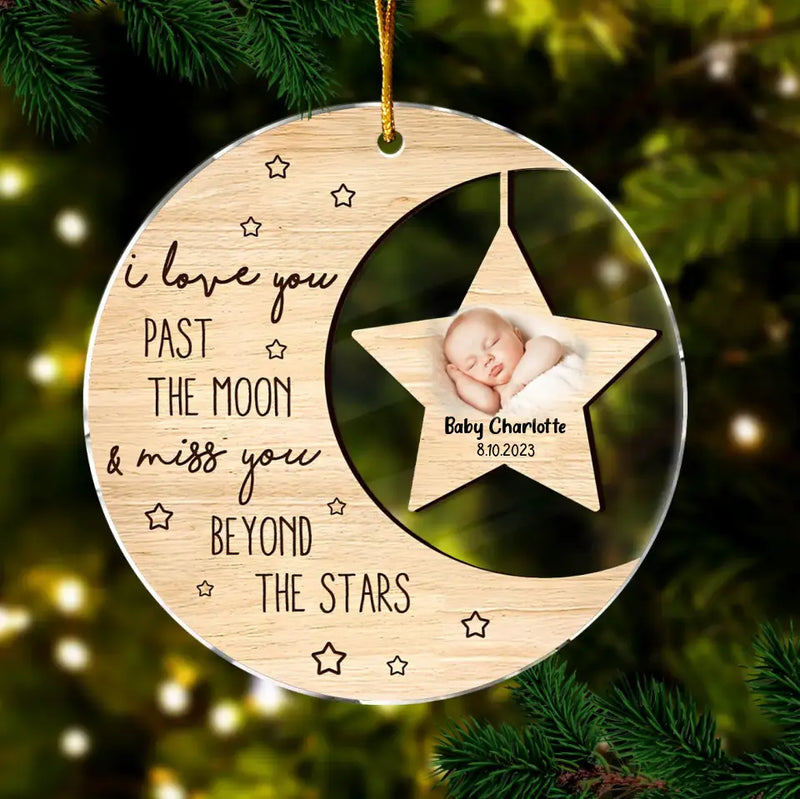 Personalized Memorial Photo Circle Acrylic Ornament - Memorial Gift For Christmas/Family Member/Baby Loss - I Love You Past The Moon And Miss You Beyond The Stars