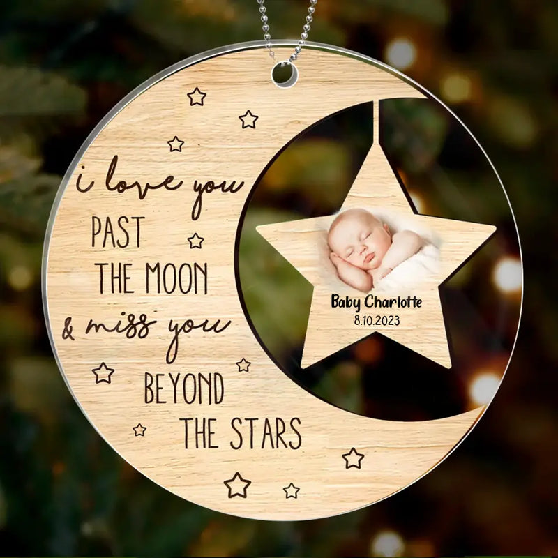Personalized Memorial Photo Circle Acrylic Ornament - Memorial Gift For Christmas/Family Member/Baby Loss - I Love You Past The Moon And Miss You Beyond The Stars