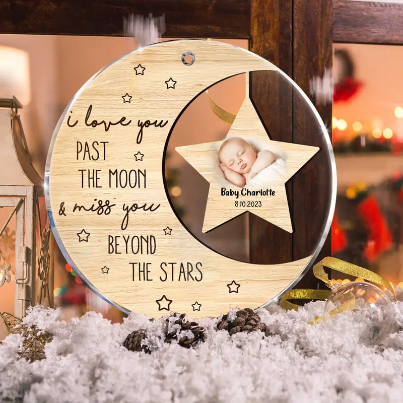 Personalized Memorial Photo Circle Acrylic Ornament - Memorial Gift For Christmas/Family Member/Baby Loss - I Love You Past The Moon And Miss You Beyond The Stars