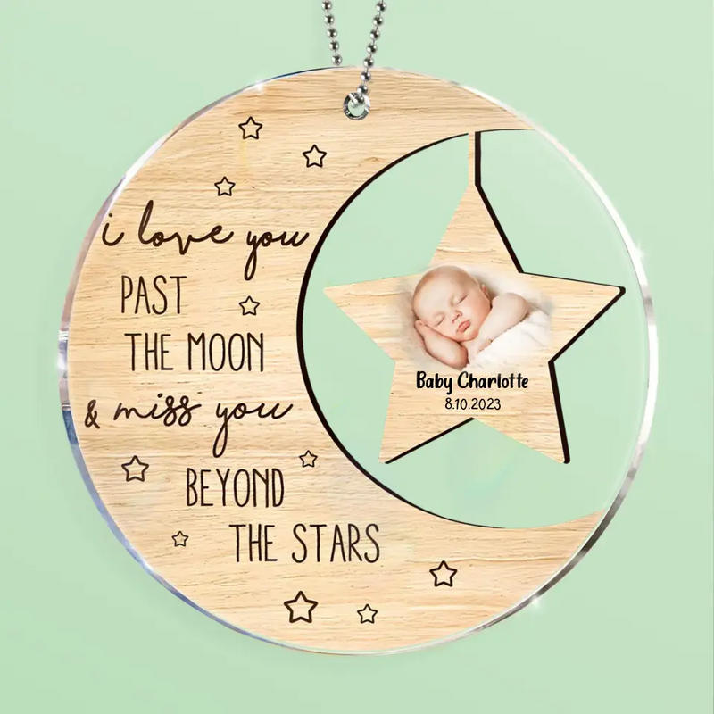 Personalized Memorial Photo Circle Acrylic Ornament - Memorial Gift For Christmas/Family Member/Baby Loss - I Love You Past The Moon And Miss You Beyond The Stars