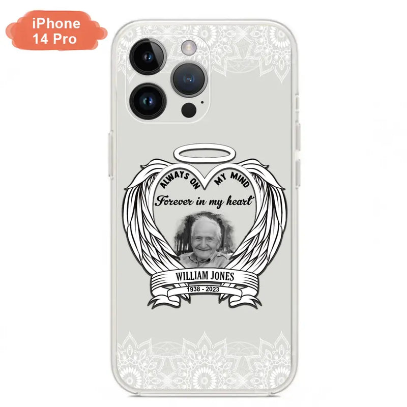 Personalized Memorial Phone Case - Upload Photo - Memorial Gift Idea For Family Member - Always On My Mind Forever in My Heart - Case For iPhone/Samsung