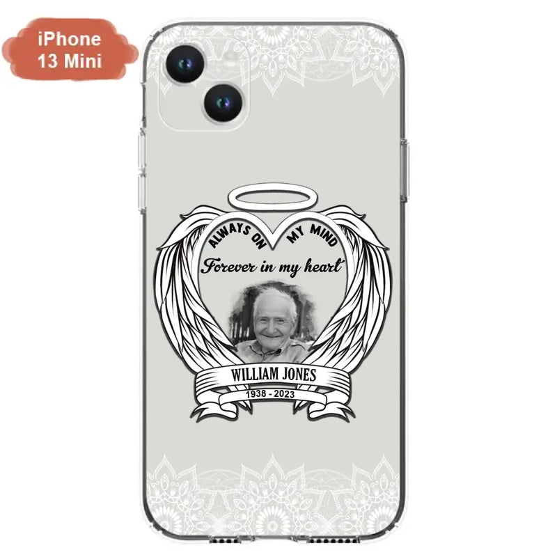 Personalized Memorial Phone Case - Upload Photo - Memorial Gift Idea For Family Member - Always On My Mind Forever in My Heart - Case For iPhone/Samsung