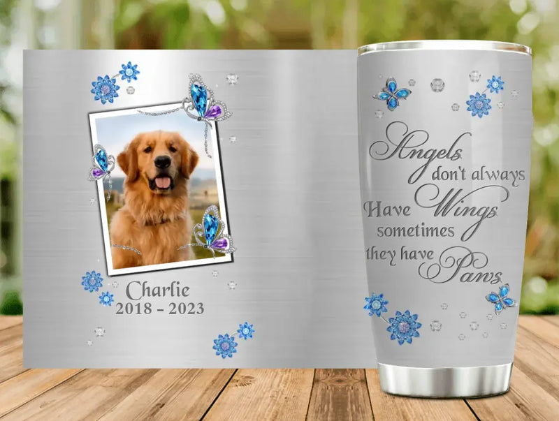 Personalized Memorial Tumbler - Upload Photo - Memorial Gift For Pet Lovers - Angels Don't Always Have Wings Sometimes They Have Paws