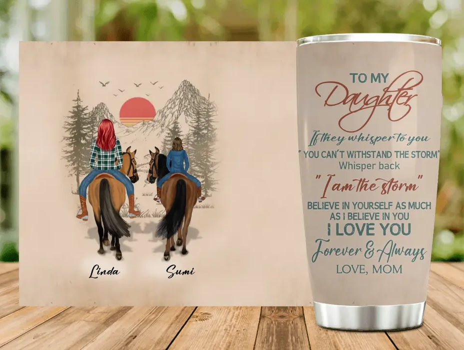 Custom Personalized To My Daughter Horse Tumbler - Gift Idea For Horse Lovers/Daughter - I Am The Storm