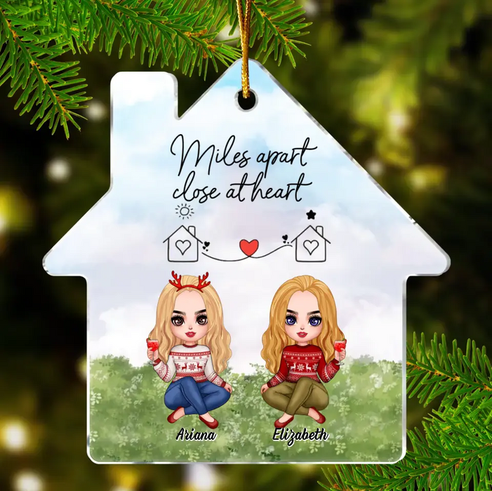 Custom Personalized Friend House Acrylic Ornament - Gift Idea For Friend/Sister - Miles Apart Close At Heart