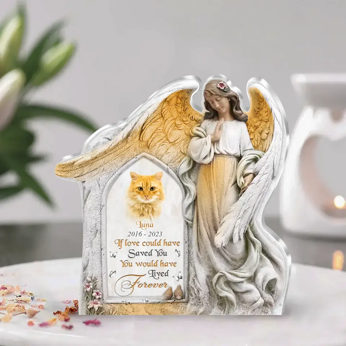 If Love Could Have Saved You You Would Have Lived Forever - Custom Personalized Angel Wings Acrylic Plaque - Upload Cat Photo - Memorial Gift Idea For Christmas/ Family Member/ Pet Lover