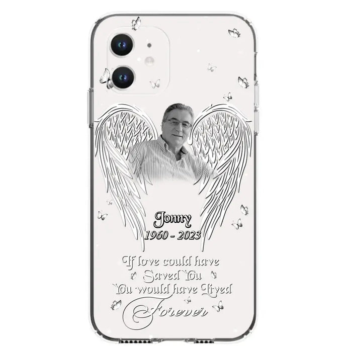 Custom Personalized Memorial Photo Phone Case - Gift Idea For Family - If Love Could Have Saved You You Would Have Lived Forever - Case For iPhone/Samsung