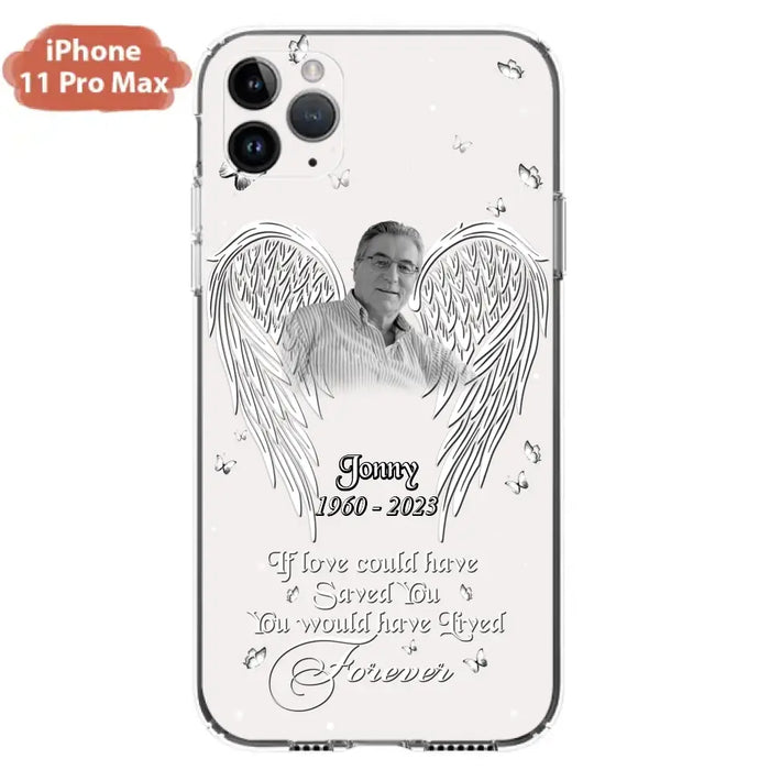 Custom Personalized Memorial Photo Phone Case - Gift Idea For Family - If Love Could Have Saved You You Would Have Lived Forever - Case For iPhone/Samsung