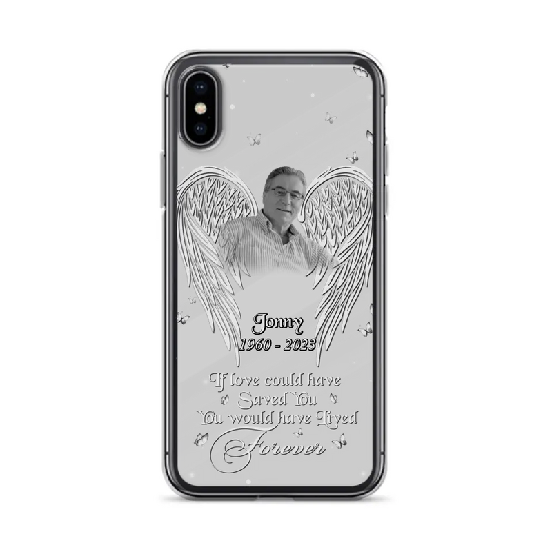 Personalized Memorial Photo Phone Case - Gift Idea For Family - If Love Could Have Saved You You Would Have Lived Forever - Case For iPhone/Samsung