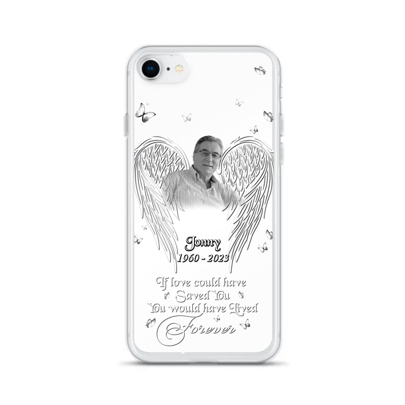 Personalized Memorial Photo Phone Case - Gift Idea For Family - If Love Could Have Saved You You Would Have Lived Forever - Case For iPhone/Samsung