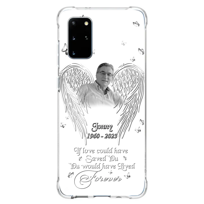 Custom Personalized Memorial Photo Phone Case - Gift Idea For Family - If Love Could Have Saved You You Would Have Lived Forever - Case For iPhone/Samsung