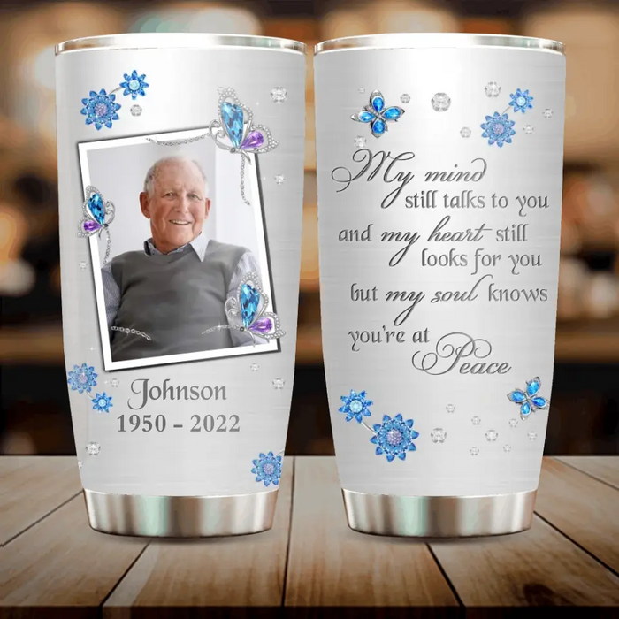 Custom Personalized Memorial Photo Tumbler - Memorial Gift Idea For Family - My Mind Still Talks To You