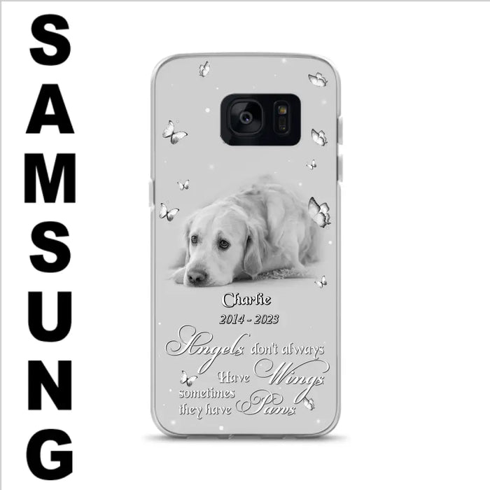 Custom Personalized Memorial Phone Case - Upload Photo - Memorial Gift Idea For Family Member/ Pet Lover - Angels Don't Always Have Wings Sometimes They Have Paws