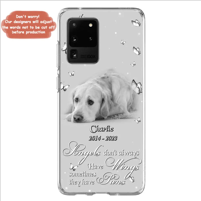 Custom Personalized Memorial Phone Case - Upload Photo - Memorial Gift Idea For Family Member/ Pet Lover - Angels Don't Always Have Wings Sometimes They Have Paws