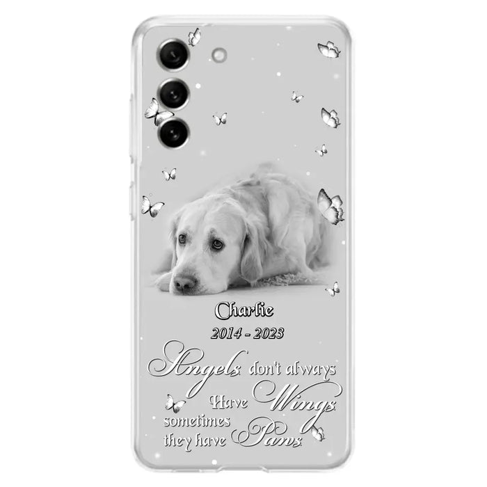 Custom Personalized Memorial Phone Case - Upload Photo - Memorial Gift Idea For Family Member/ Pet Lover - Angels Don't Always Have Wings Sometimes They Have Paws