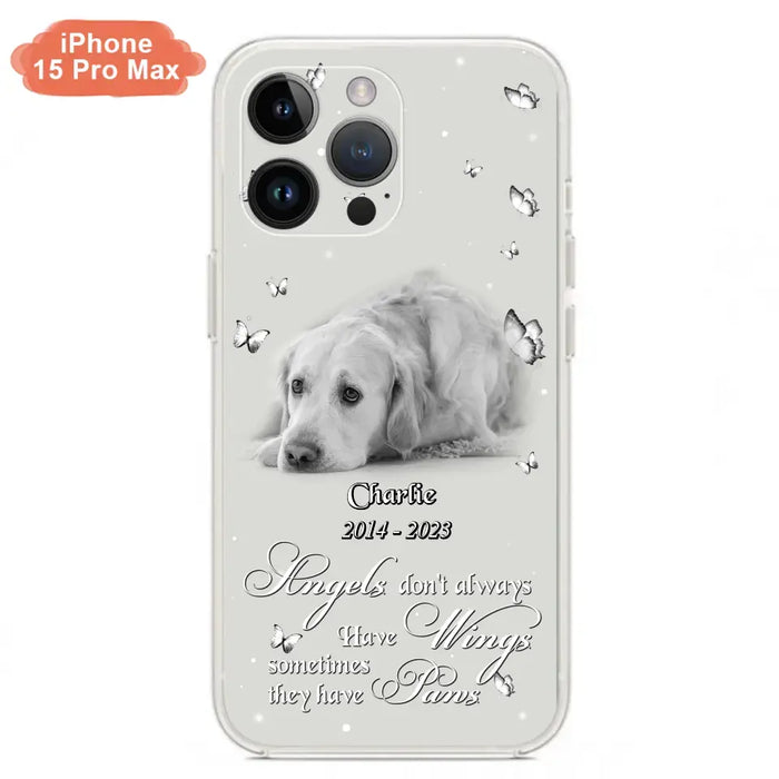 Custom Personalized Memorial Phone Case - Upload Photo - Memorial Gift Idea For Family Member/ Pet Lover - Angels Don't Always Have Wings Sometimes They Have Paws