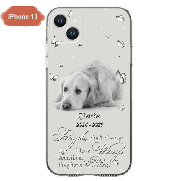 Custom Personalized Memorial Phone Case - Upload Photo - Memorial Gift Idea For Family Member/ Pet Lover - Angels Don't Always Have Wings Sometimes They Have Paws