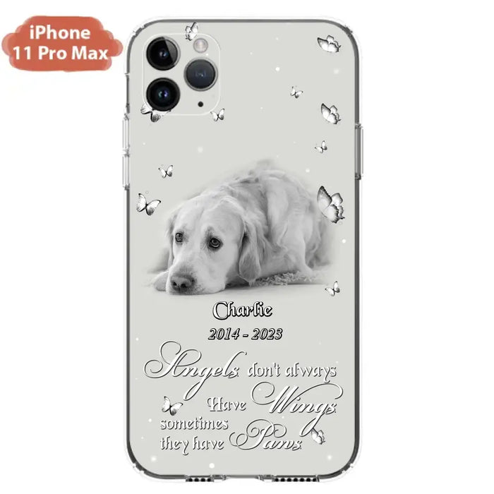 Custom Personalized Memorial Phone Case - Upload Photo - Memorial Gift Idea For Family Member/ Pet Lover - Angels Don't Always Have Wings Sometimes They Have Paws