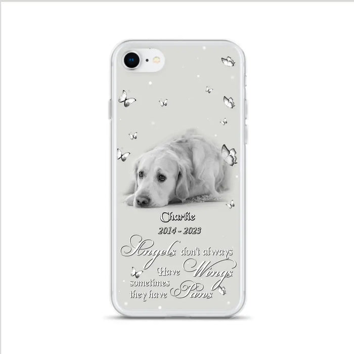 Custom Personalized Memorial Phone Case - Upload Photo - Memorial Gift Idea For Family Member/ Pet Lover - Angels Don't Always Have Wings Sometimes They Have Paws