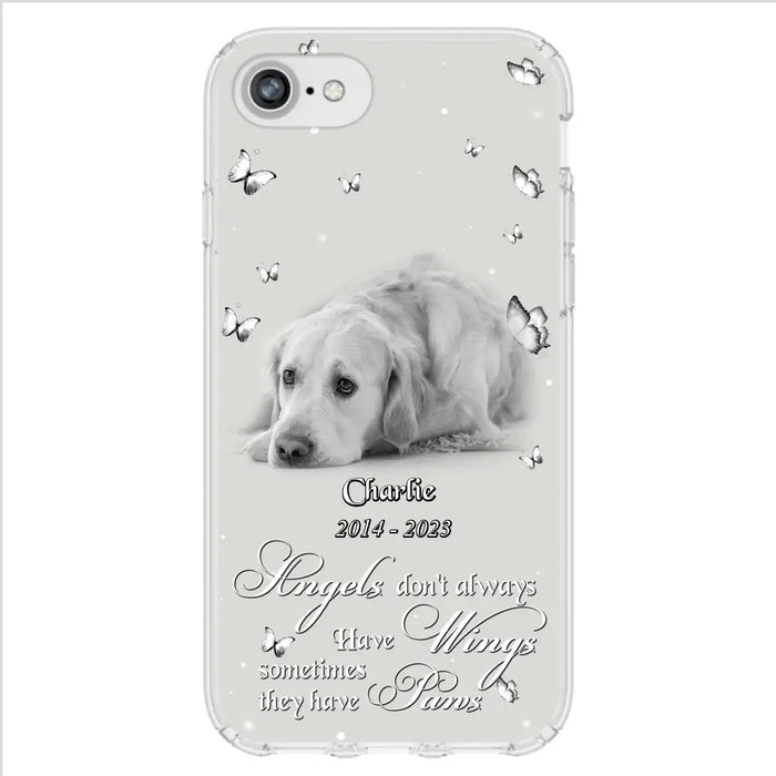 Custom Personalized Memorial Phone Case - Upload Photo - Memorial Gift Idea For Family Member/ Pet Lover - Angels Don't Always Have Wings Sometimes They Have Paws