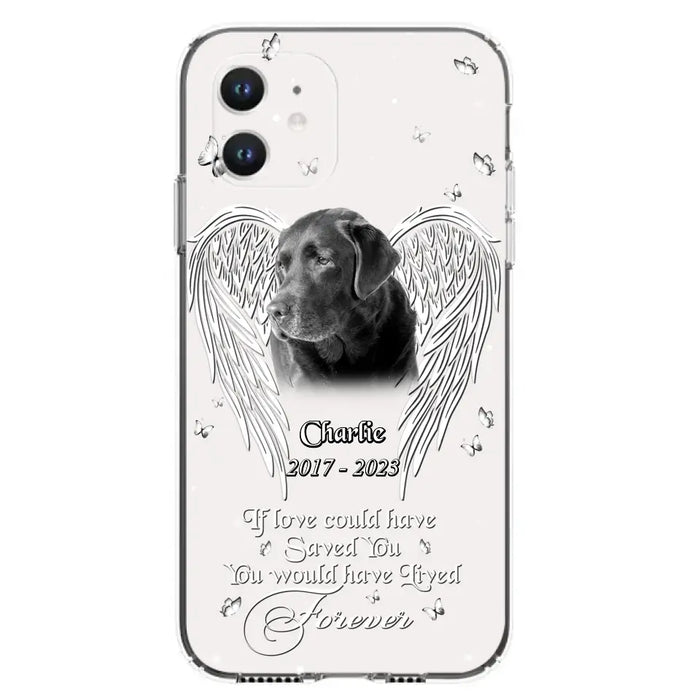 Custom Personalized Memorial Photo Phone Case - Gift Idea For Pet Lovers - If Love Could Have Saved You You Would Have Lived Forever - Case For iPhone/Samsung