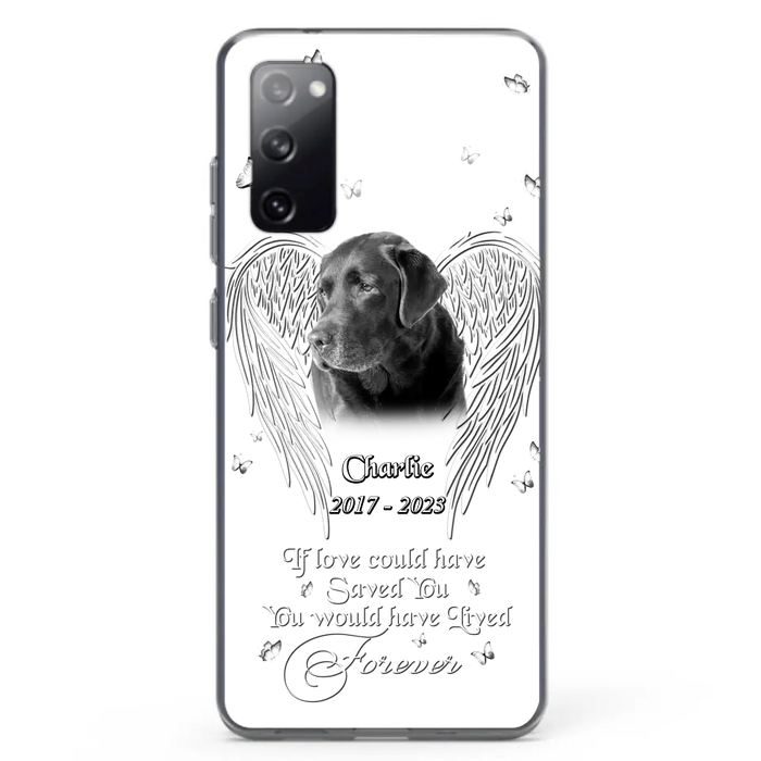 Custom Personalized Memorial Photo Phone Case - Gift Idea For Pet Lovers - If Love Could Have Saved You You Would Have Lived Forever - Case For iPhone/Samsung