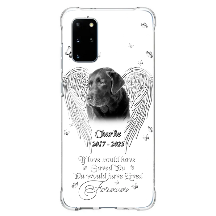 Custom Personalized Memorial Photo Phone Case - Gift Idea For Pet Lovers - If Love Could Have Saved You You Would Have Lived Forever - Case For iPhone/Samsung