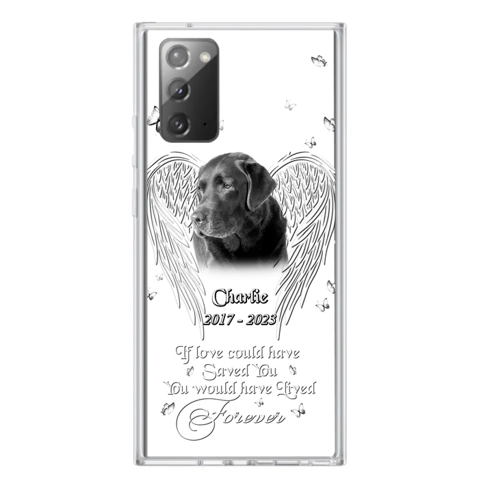 Custom Personalized Memorial Photo Phone Case - Gift Idea For Pet Lovers - If Love Could Have Saved You You Would Have Lived Forever - Case For iPhone/Samsung