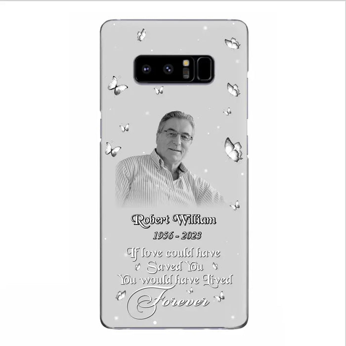 Custom Personalized Memorial Phone Case - Upload Photo - Memorial Gift Idea For Family Member/ Pet Lover - If Love Could Have Saved You You Would Have Lived Forever