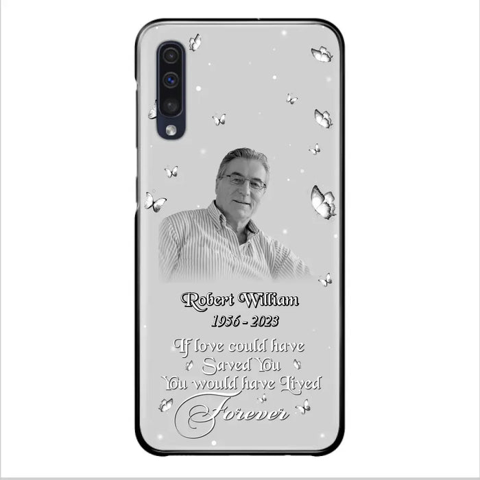 Custom Personalized Memorial Phone Case - Upload Photo - Memorial Gift Idea For Family Member/ Pet Lover - If Love Could Have Saved You You Would Have Lived Forever