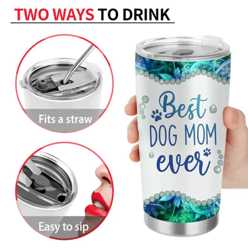 Personalized Dog Mom Tumbler - Up to 4 Dogs - Gift Idea For Dog Owners - Best Dog Mom Ever