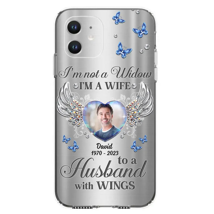 Personalized Memorial Husband Phone Case - Memorial Gift Idea - I'm Not A Widow I'm A Wife To A Husband With Wings - Case For iPhone/Samsung