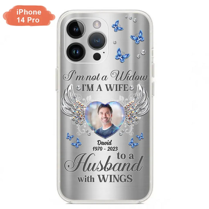 Personalized Memorial Husband Phone Case - Memorial Gift Idea - I'm Not A Widow I'm A Wife To A Husband With Wings - Case For iPhone/Samsung