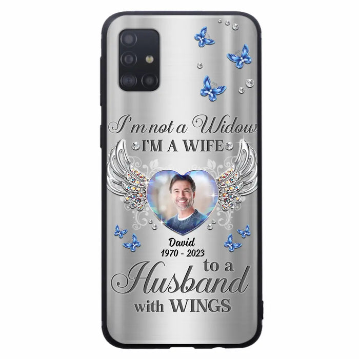 Personalized Memorial Husband Phone Case - Memorial Gift Idea - I'm Not A Widow I'm A Wife To A Husband With Wings - Case For iPhone/Samsung