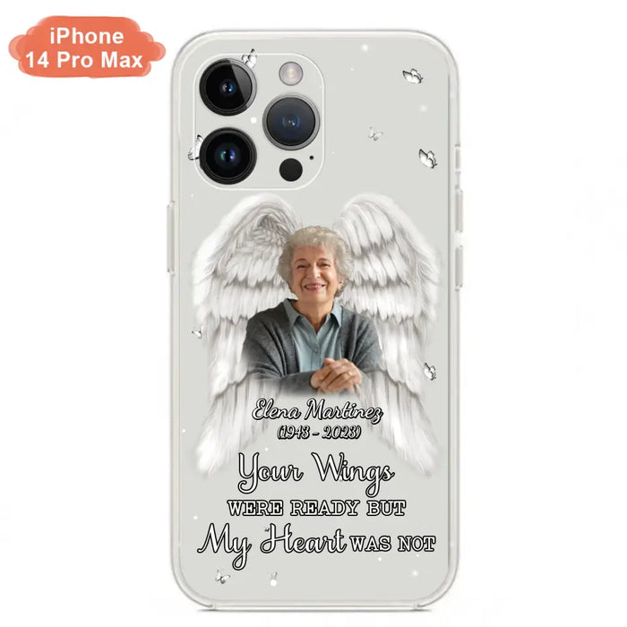 Custom Personalized Memorial Phone Case - Upload Photo - Memorial Gift Idea For Family Member - Your Wings Were Ready But My Heart Was Not - Case For iPhone/Samsung