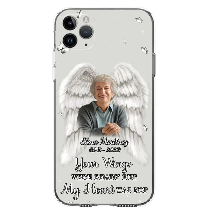 Custom Personalized Memorial Phone Case - Upload Photo - Memorial Gift Idea For Family Member - Your Wings Were Ready But My Heart Was Not - Case For iPhone/Samsung